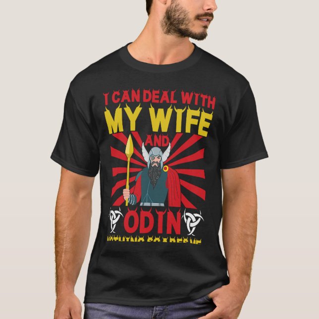 I Can Deal With My Wife And Odin Nothing Scares Me T-Shirt (Front)