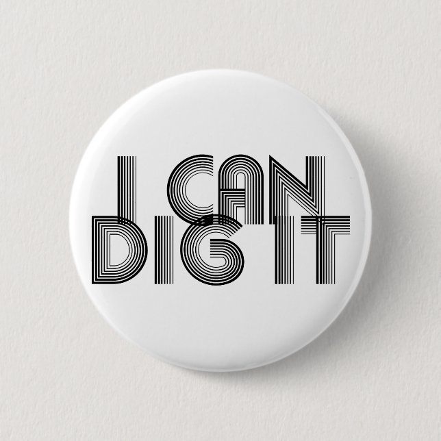 I Can Dig It 6 Cm Round Badge (Front)