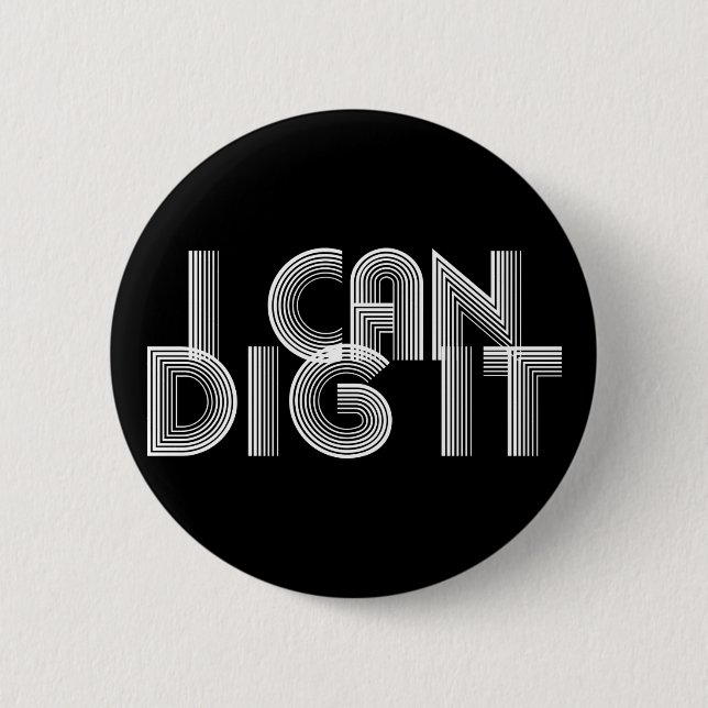 I Can Dig It 6 Cm Round Badge (Front)