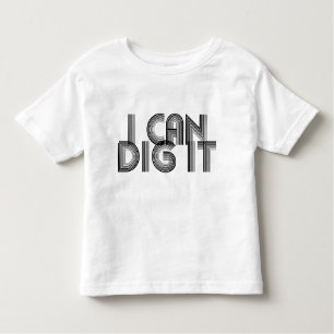 I Can Dig It Toddler T-Shirt