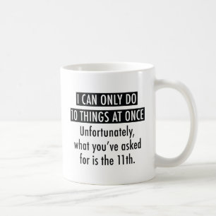 I Can Do 10 Things At Once Coffee Mug