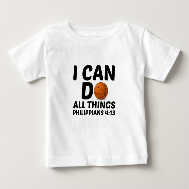 I CAN DO ALL THINGS BASKETBALL BABY T-Shirt (Front)