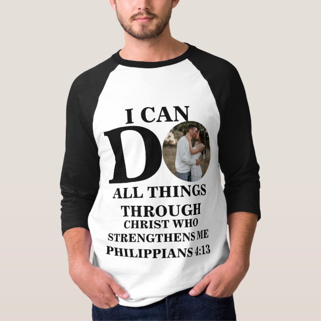 I can do all things Christian photo Bible verse T- T-Shirt (Front)