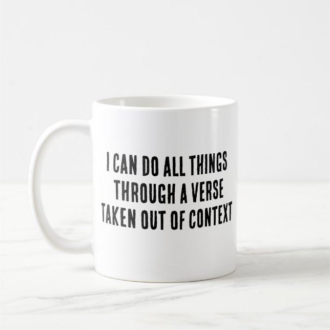 i can do all things through a verse taken context coffee mug (Left)