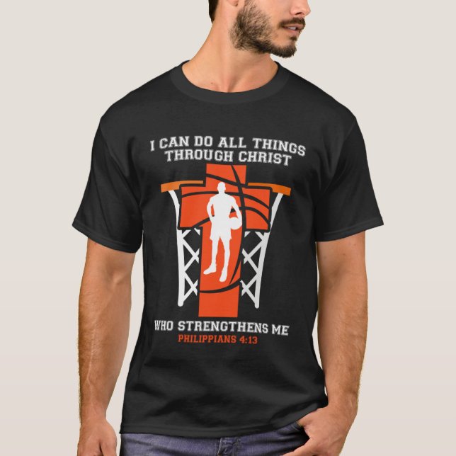 I Can Do All Things Through Christ Basketball Chri T-Shirt (Front)