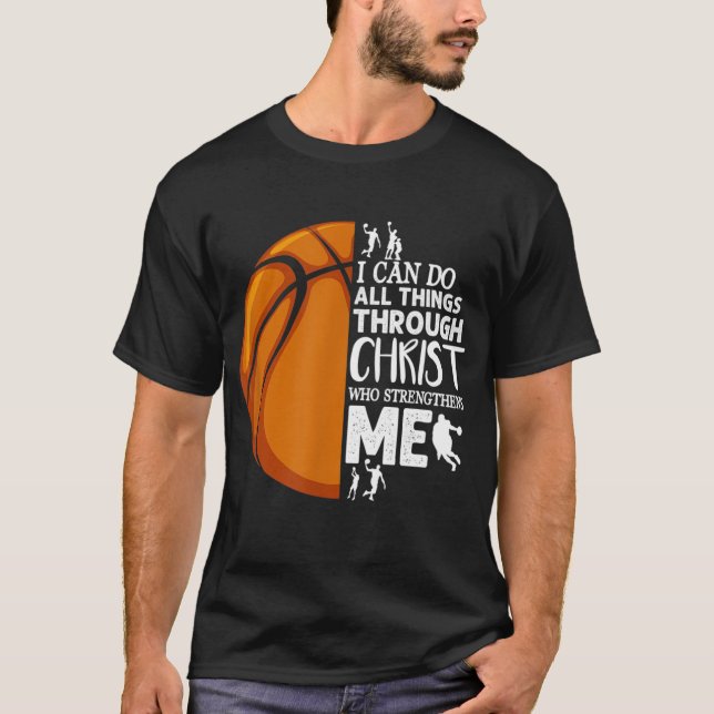 I Can Do All Things Through Christ Basketball Chri T-Shirt (Front)