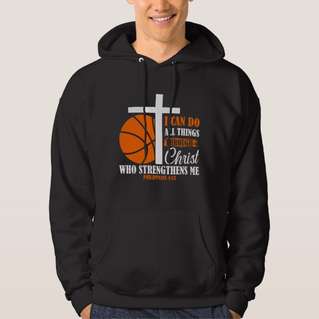 I Can Do All Things Through Christ Basketball Hoodie (Front)
