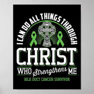 I Can Do All Things Through Christ Bile Duct Cance Poster