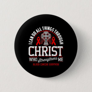 I Can Do All Things Through Christ Blood Cancer Aw 6 Cm Round Badge