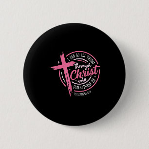 I Can Do All Things Through Christ Breast Cancer A 6 Cm Round Badge