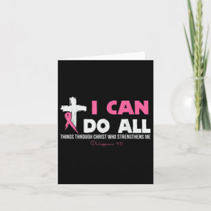 I Can Do All Things Through Christ Breast Cancer A Card