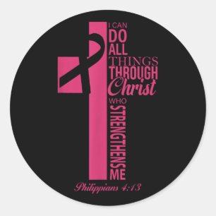 I Can Do All Things Through Christ Breast Cancer A Classic Round Sticker