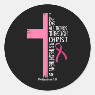 I Can Do All Things Through Christ Breast Cancer A Classic Round Sticker