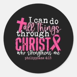 I Can Do All Things Through Christ Breast Cancer A Classic Round Sticker