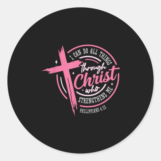 I Can Do All Things Through Christ Breast Cancer A Classic Round Sticker (Front)