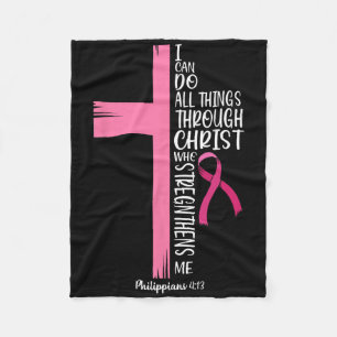 I Can Do All Things Through Christ Breast Cancer A Fleece Blanket