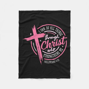 I Can Do All Things Through Christ Breast Cancer A Fleece Blanket