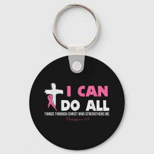 I Can Do All Things Through Christ Breast Cancer A Key Ring