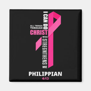 I Can Do All Things Through Christ Breast Cancer A Magnet