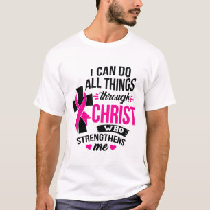I Can Do All Things Through Christ Breast Cancer A T-Shirt