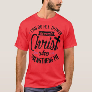 I Can Do All Things Through Christ Breast Cancer A T-Shirt