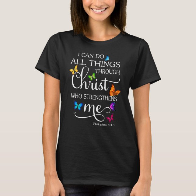 I Can Do All Things Through Christ Butterfly  Reli T-Shirt (Front)