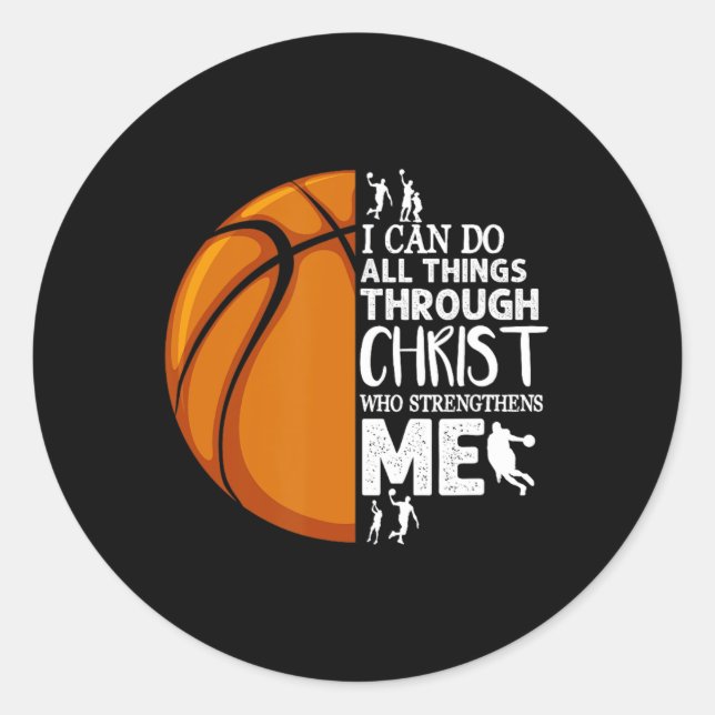 I Can Do All Things Through Christ Bysketbyll Chri Classic Round Sticker (Front)
