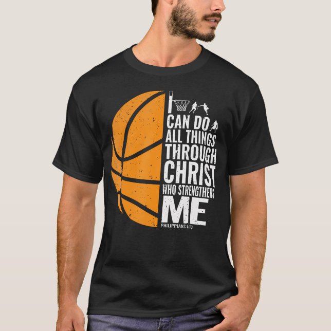 I Can Do All Things Through Christ Christian Baske T-Shirt (Front)