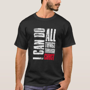 I Can Do All Things Through Christ Christian  Fait T-Shirt