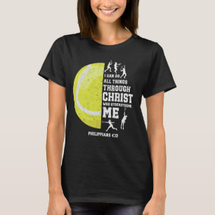 I Can Do All Things Through Christ Christian Tenni T-Shirt