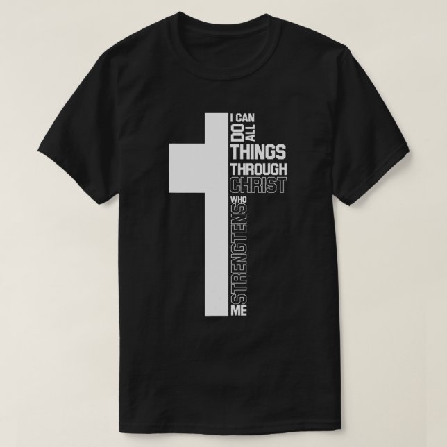 I Can Do All Things Through Christ Cross Christian T-Shirt (Design Front)