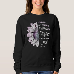 I Can Do All Things Through Christ Phil 413 Bible Sweatshirt