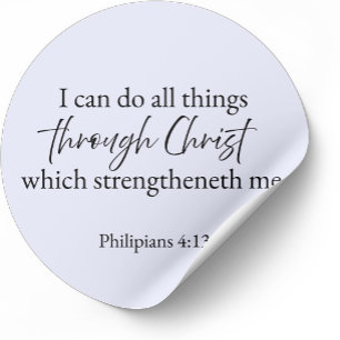 I Can Do All Things Through Christ – Philippians  Classic Round Sticker