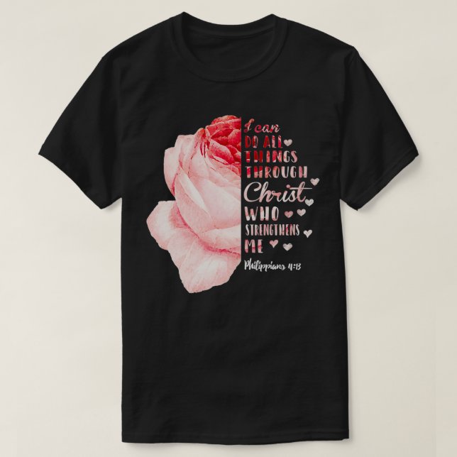I can do all things through Christ Philippians Ros T-Shirt (Design Front)