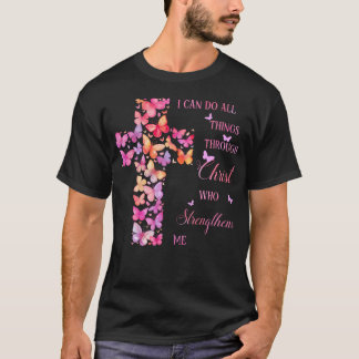 I Can Do All Things Through Christ Pink Butterfly  T-Shirt