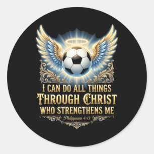 I Can Do All Things Through Christ Soccer Faith Ve Classic Round Sticker