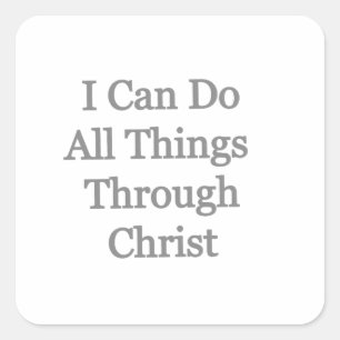 I can do all things through Christ Square Sticker
