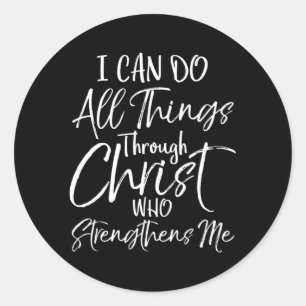 I Can Do All Things Through Christ Who Strengthens Classic Round Sticker