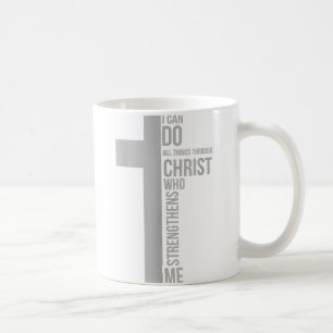 I Can Do All Things Through Christ Who Strengthens Coffee Mug