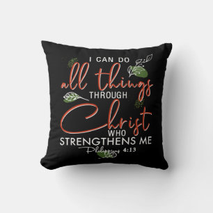 I Can Do All Things Through Christ Who Strengthens Cushion