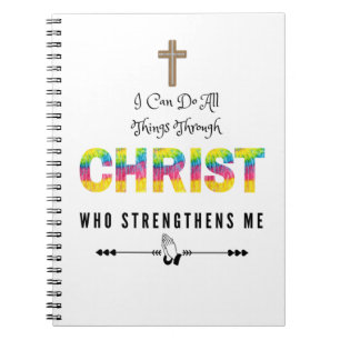 I can Do All Things through Christ Who strengthens Notebook
