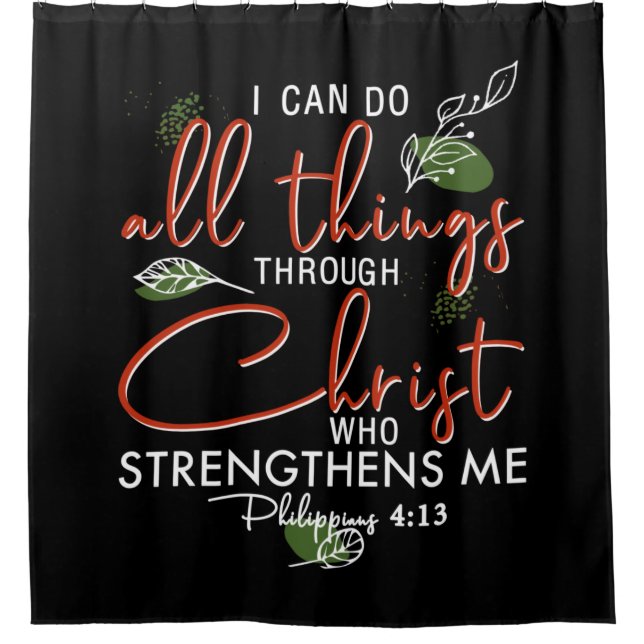 I Can Do All Things Through Christ Who Strengthens Shower Curtain (Front)