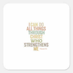 I Can Do All Things Through Christ Who Strengthens Square Sticker