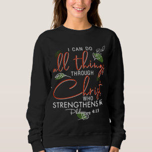 I Can Do All Things Through Christ Who Strengthens Sweatshirt