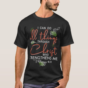 I Can Do All Things Through Christ Who Strengthens T-Shirt
