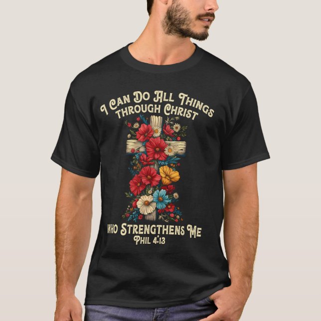 I Can Do All Things Through Christ Who Strengthens T-Shirt (Front)