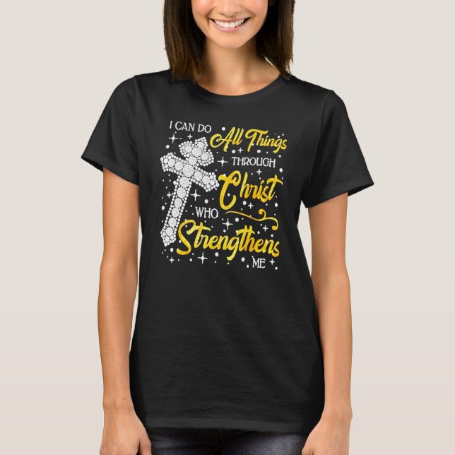 I Can Do All Things Through Christ Who Strengthens T-Shirt (Front)