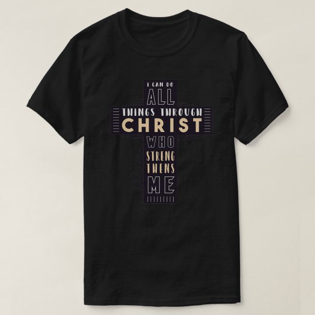 I Can Do All Things Through Christ Who Strengthens T-Shirt (Design Front)