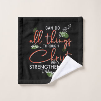 I Can Do All Things Through Christ Who Strengthens Wash Cloth