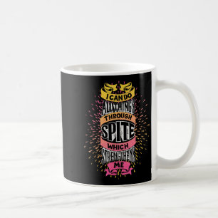 I Can Do All Things Through Spite Funny Motivation Coffee Mug